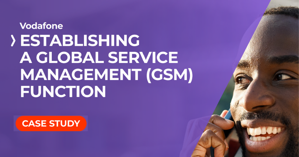 Vodafone: Establishing a Global Service Management (GSM) function